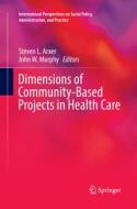 Dimensions Of Community-based Projects In Health Care edito da Springer International Publishing Ag