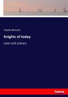Knights of today di Charles Barnard edito da hansebooks