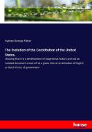 The Evolution of the Constitution of the United States, di Sydney George Fisher edito da hansebooks