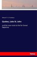 Quebec, Lake St. John di Edward T. D. Chambers edito da hansebooks