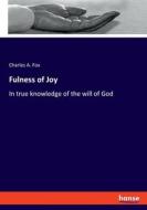 Fulness of Joy di Charles A. Fox edito da hansebooks