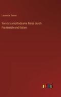 Yorick's empfindsame Reise durch Frankreich und Italien di Laurence Sterne edito da Outlook Verlag