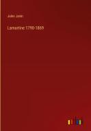 Lamartine 1790-1869 di Jules Janin edito da Outlook Verlag