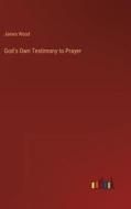 God's Own Testimony to Prayer di James Wood edito da Outlook Verlag