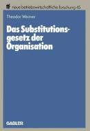 Das Substitutionsgesetz der Organisation di Theodor Weimer edito da Gabler Verlag
