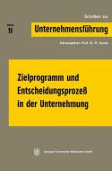 Zielprogramm und Entscheidungsprozeß in der Unternehmung di H. Jacob edito da Gabler Verlag