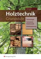Holztechnik Grundstufe. BVJ / BGJ / BEJ. Arbeitsheft edito da Bildungsverlag Eins GmbH