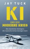 KI und der moderne Krieg di Jay Tuck edito da Econ Verlag