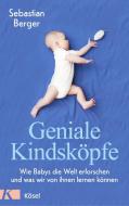 Geniale Kindsköpfe di Sebastian Berger edito da Kösel-Verlag
