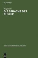 Die Sprache der Chymie di Jörg Barke edito da De Gruyter