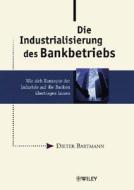 Die Industrialisierung des Bankbetriebs di Dieter Bartmann, Hans-Gert Penzel, Erhard Petzel edito da Wiley VCH Verlag GmbH