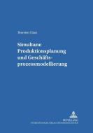Simultane Produktionsplanung und Geschäftsprozessmodellierung di Thorsten Claus edito da Lang, Peter GmbH