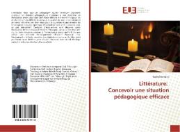 Littérature: Concevoir une situation pédagogique efficace di Rachid Benfares edito da Editions universitaires europeennes EUE