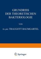 Grundriss der Theoretischen Bakteriologie di Traugott Baumgärtel edito da Springer Berlin Heidelberg