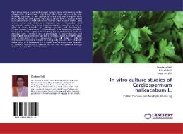 In vitro culture studies of Cardiospermum halicacabum L. di Darshana Patil, Avinash Patil, Swapneel Koli edito da LAP Lambert Academic Publishing