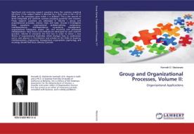 Group and Organizational Processes, Volume II: di Kenneth D. Mackenzie edito da LAP Lambert Academic Publishing