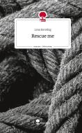 Rescue me. Life is a Story - story.one di Lena Kersting edito da story.one publishing
