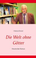 Die Welt ohne Götter di Dietmar Dressel edito da Books on Demand