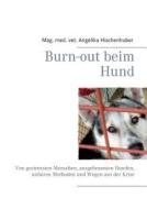 Burn-out Beim Hund di Angelika Hischenhuber edito da Books On Demand