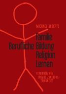 Familie - Berufliche Bildung - Religion - Lernen di Michael Alberts edito da Books on Demand