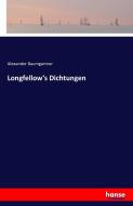 Longfellow's Dichtungen di Alexander Baumgartner edito da hansebooks