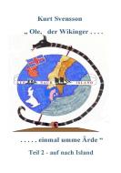 Ole - der Wikinger - Teil 2  -  einmal umme Ärde -  auf nach Island di Kurt Svensson edito da Books on Demand