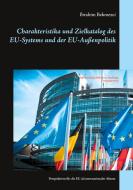 Charakteristika und Zielkatalog des EU-Systems und der EU-Außenpolitik di Ibrahim Bekmezci edito da Books on Demand