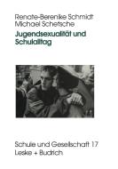 Jugendsexualität und Schulalltag di Michael Schetsche, Renate-Berenike Schmidt edito da VS Verlag für Sozialwissenschaften