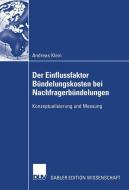 Der Einflussfaktor Bündelungskosten bei Nachfragerbündelungen di Andreas Klein edito da Deutscher Universitätsverlag