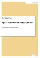 Spätes Bietverhalten bei eBay-Auktionen di Christina Simon edito da Diplom.de