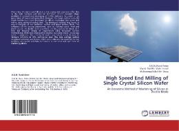 High Speed End Milling of Single Crystal Silicon Wafer di A. K. M. Nurul Amin, Mohd Dali Bin Mohd Ismail, Muhammad Iqbal Bin Musa edito da LAP Lambert Academic Publishing