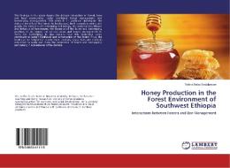 Honey Production in the Forest Environment of Southwest Ethiopia di Tefera Belay Endalamaw edito da LAP Lambert Academic Publishing