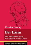 Der Lärm di Theodor Lessing edito da Henricus - Klassiker in neuer Rechtschreibung