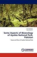 Some Aspects of Bioecology of Ayubia National Park, Pakistan di C. M. Shafique, Sohail Barkati edito da LAP Lambert Academic Publishing