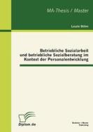 Betriebliche Sozialarbeit und betriebliche Sozialberatung im Kontext der Personalentwicklung di Laszlo Böhm edito da Bachelor + Master Publish