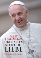 Über allem steht die Liebe di Jorge Mario Bergoglio edito da Fe-Medienverlags GmbH
