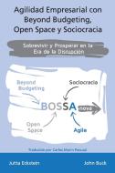 Agilidad empresarial con Beyond Budgeting, Open Space y Sociocracia di Jutta Eckstein, John Buck, Carlos Marín Pascual edito da Jutta Eckstein