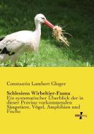 Schlesiens Wirbeltier-Fauna di Constantin Lambert Gloger edito da Vero Verlag