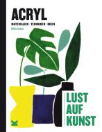 Acryl - Lust auf Kunst di Rita Isaac edito da Laurence King Verlag GmbH