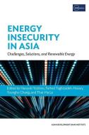 Energy Insecurity In Asia edito da ASIAN DEVELOPMENT BANK INSTITUTE