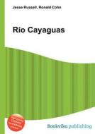 Rio Cayaguas edito da Book On Demand Ltd.
