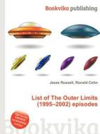 List Of The Outer Limits (1995-2002) Episodes edito da Book On Demand Ltd.