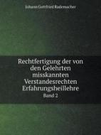 Rechtfertigung Der Von Den Gelehrten Misskannten Verstandesrechten Erfahrungsheillehre Band 2 di Johann Gottfried Rademacher edito da Book On Demand Ltd.
