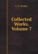 Collected Works. Volume 7 di I V Stalin edito da Book On Demand Ltd.