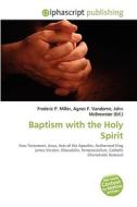 Baptism with the Holy Spirit di #Miller,  Frederic P. Vandome,  Agnes F. Mcbrewster,  John edito da Alphascript Publishing