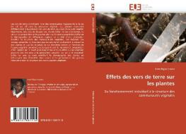 Effets des vers de terre sur les plantes di Kam-Rigne Laossi edito da Editions universitaires europeennes EUE