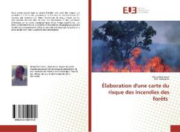 Élaboration d'une carte du risque des incendies des forêts di Ahmed Dahmeni, Bilel Baalouchi edito da Editions universitaires europeennes EUE