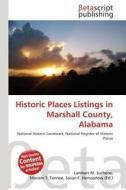 Historic Places Listings in Marshall County, Alabama edito da Betascript Publishing