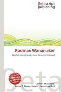 Rodman Wanamaker edito da Betascript Publishing
