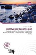 Eucalyptus Burgessiana edito da Duct Publishing